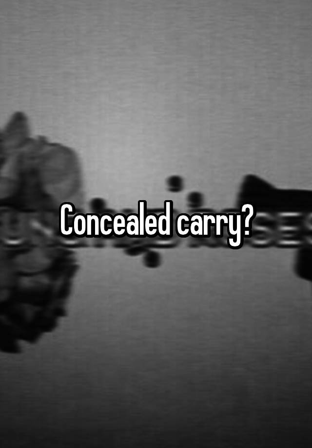 Concealed carry?