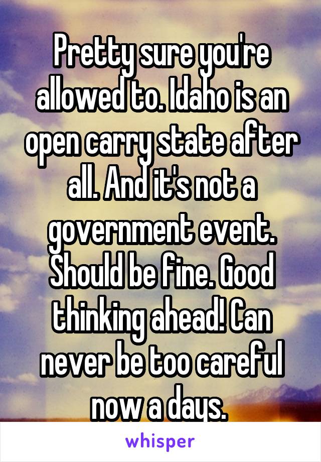 Pretty sure you're allowed to. Idaho is an open carry state after all. And it's not a government event. Should be fine. Good thinking ahead! Can never be too careful now a days. 