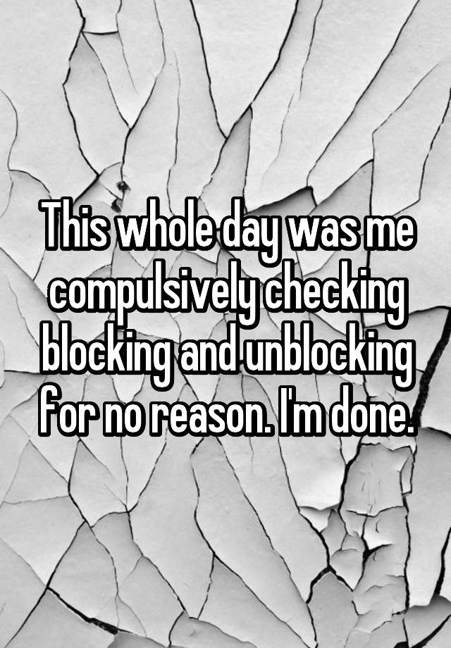 This whole day was me compulsively checking blocking and unblocking for no reason. I'm done.