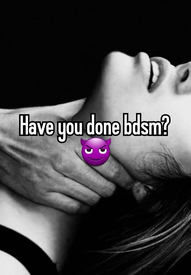 Have you done bdsm?😈