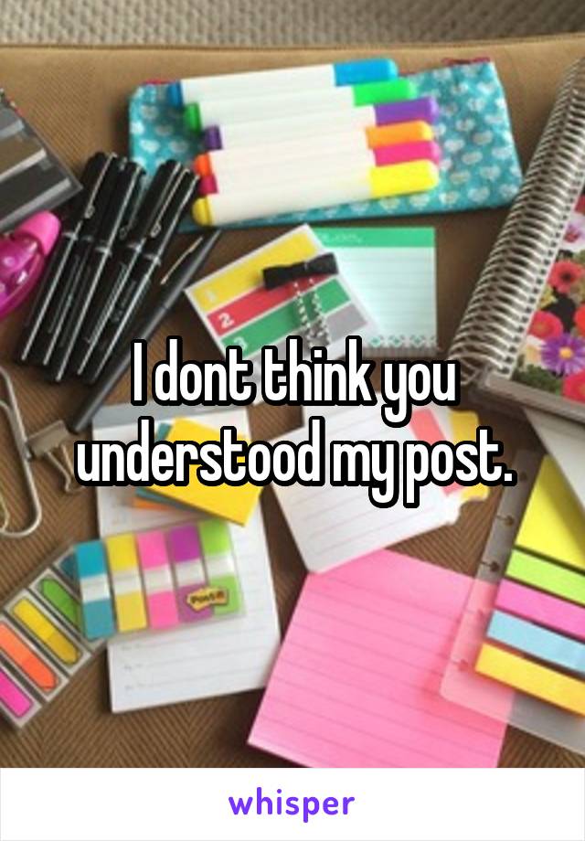 I dont think you understood my post.