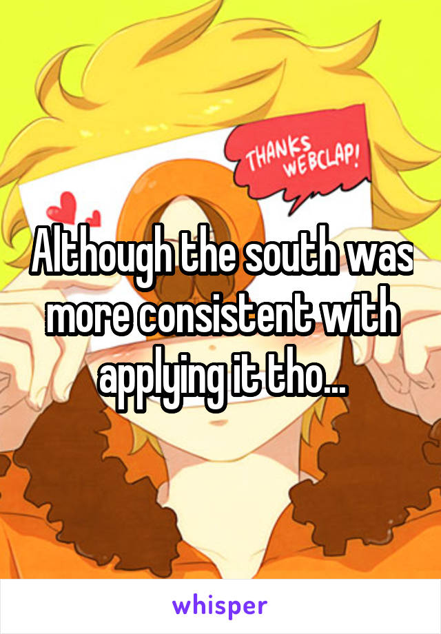 Although the south was more consistent with applying it tho...