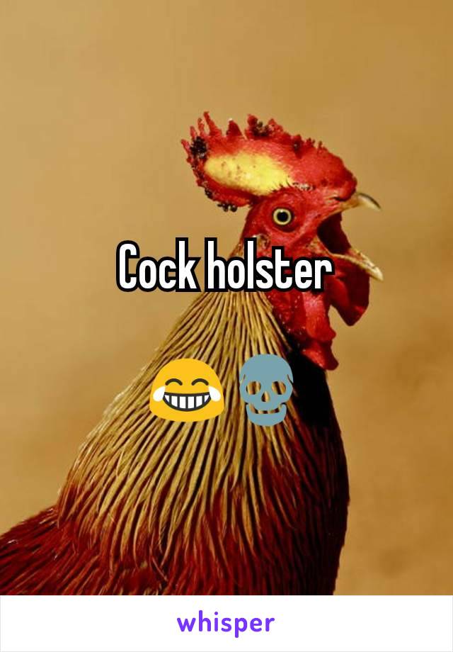 Cock holster

😂💀