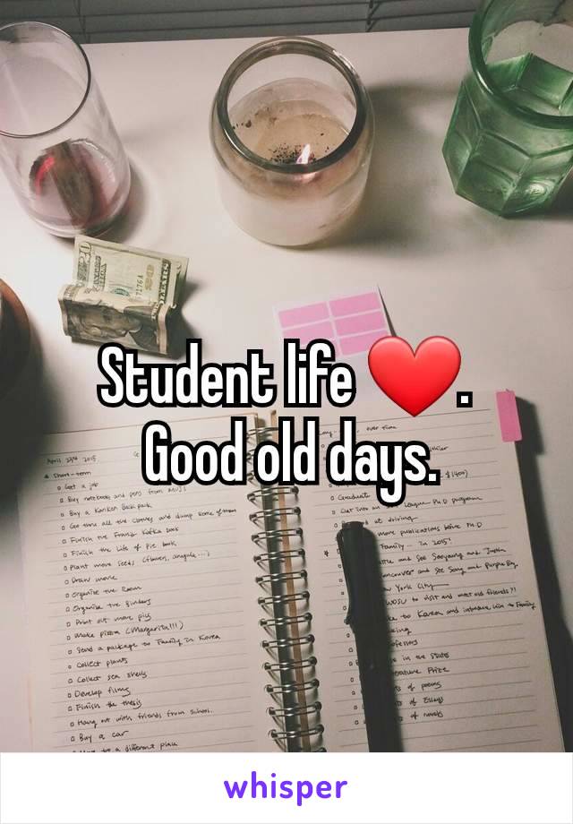 Student life ❤️.
 Good old days.