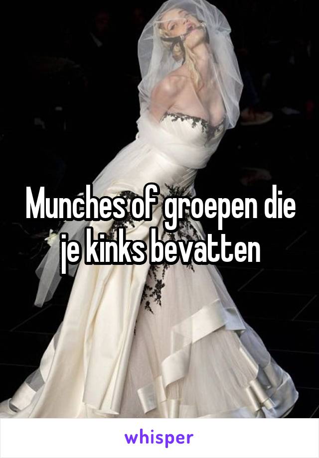 Munches of groepen die je kinks bevatten