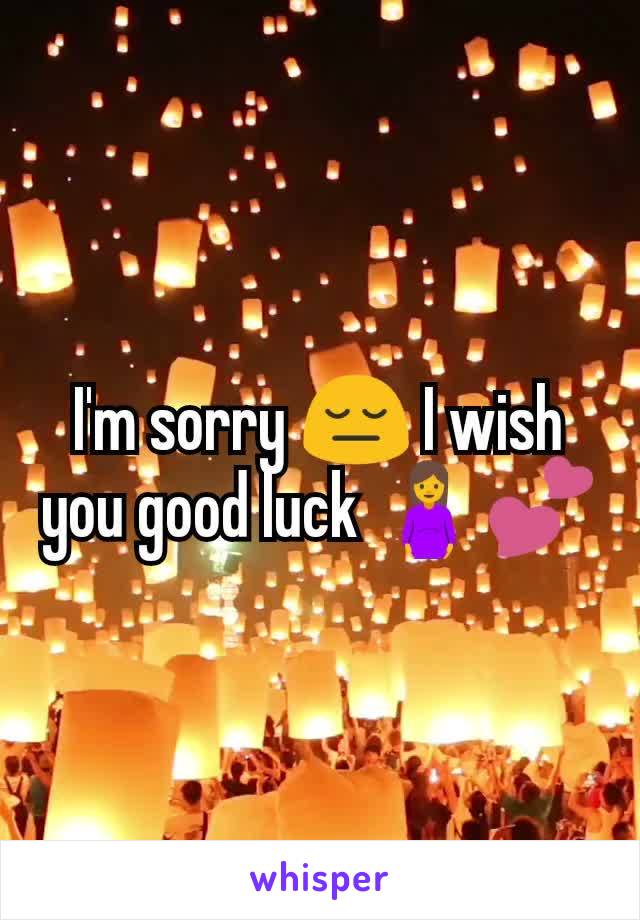 I'm sorry 😔 I wish you good luck 🤰💕