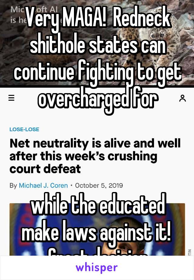 Very MAGA!  Redneck shithole states can continue fighting to get overcharged for

 

while the educated make laws against it!  Great decision