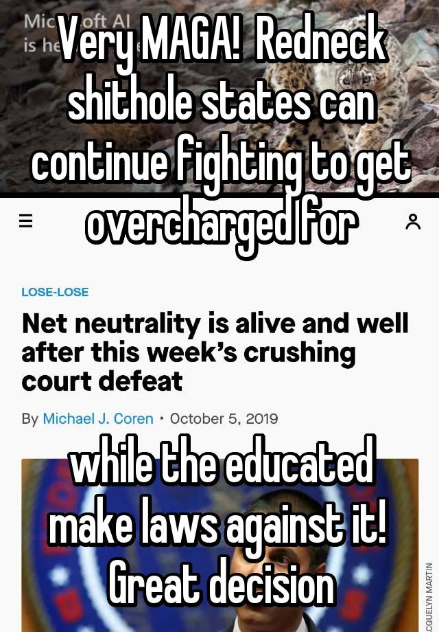 Very MAGA!  Redneck shithole states can continue fighting to get overcharged for

 

while the educated make laws against it!  Great decision