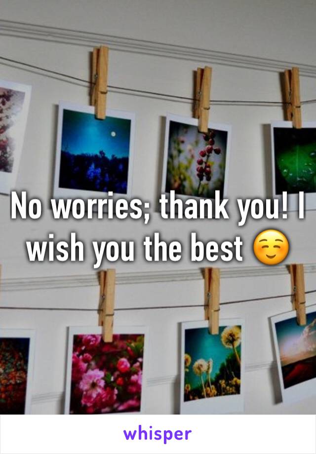 No worries; thank you! I wish you the best ☺️