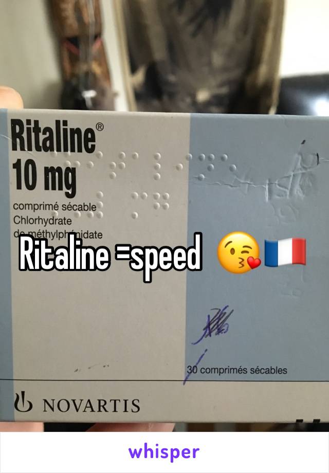 Ritaline =speed  😘🇫🇷