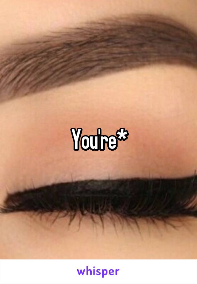 You're*