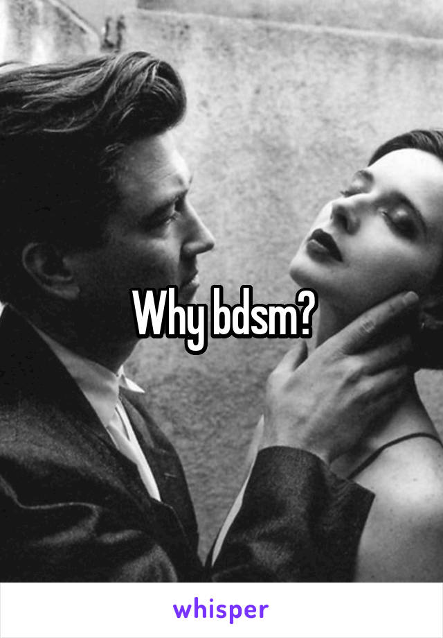 Why bdsm?