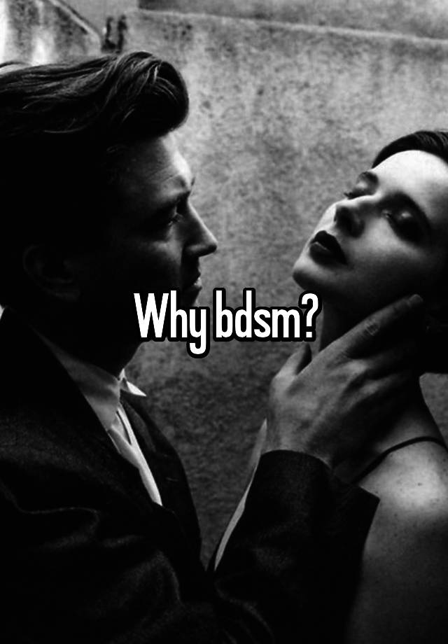 Why bdsm?