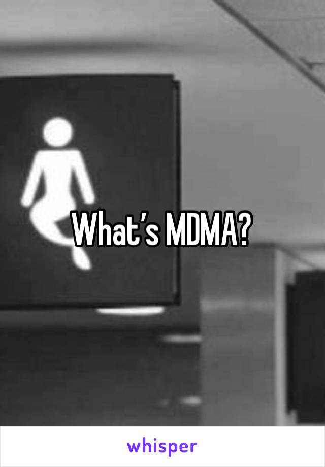 What’s MDMA?