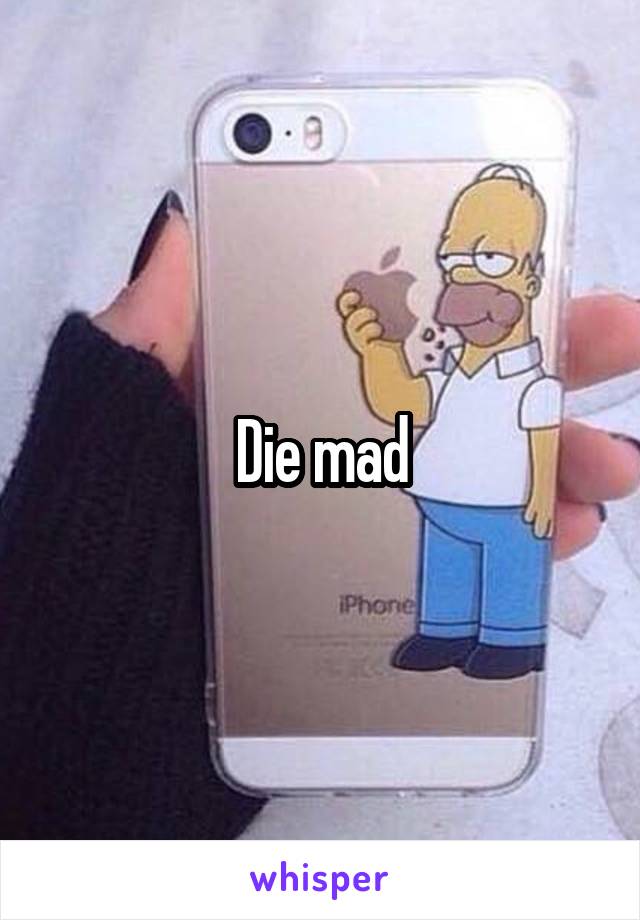 Die mad