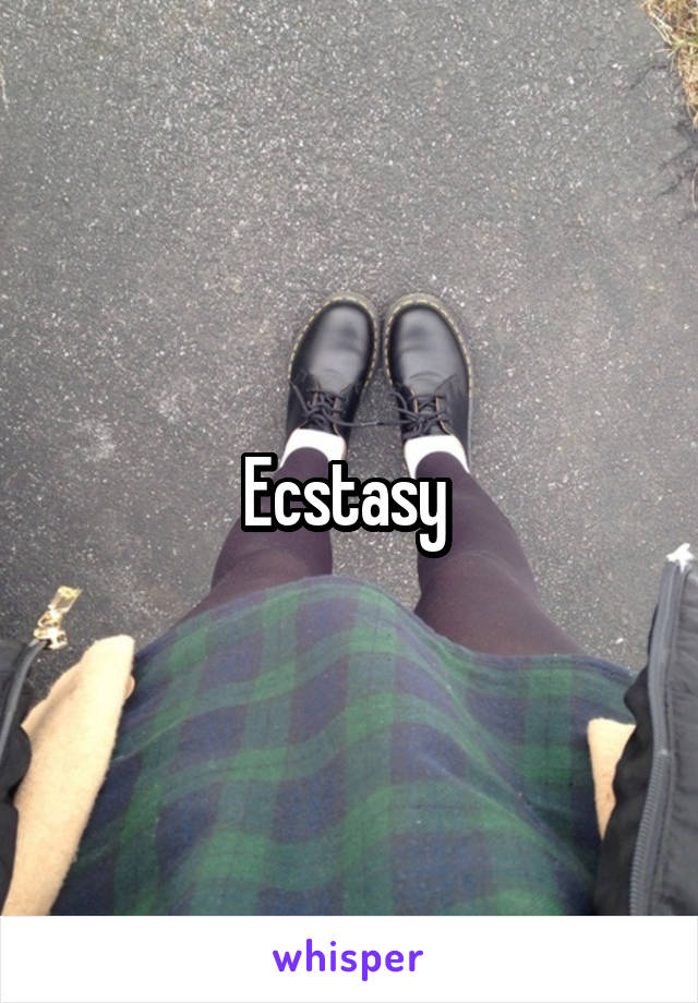 Ecstasy 