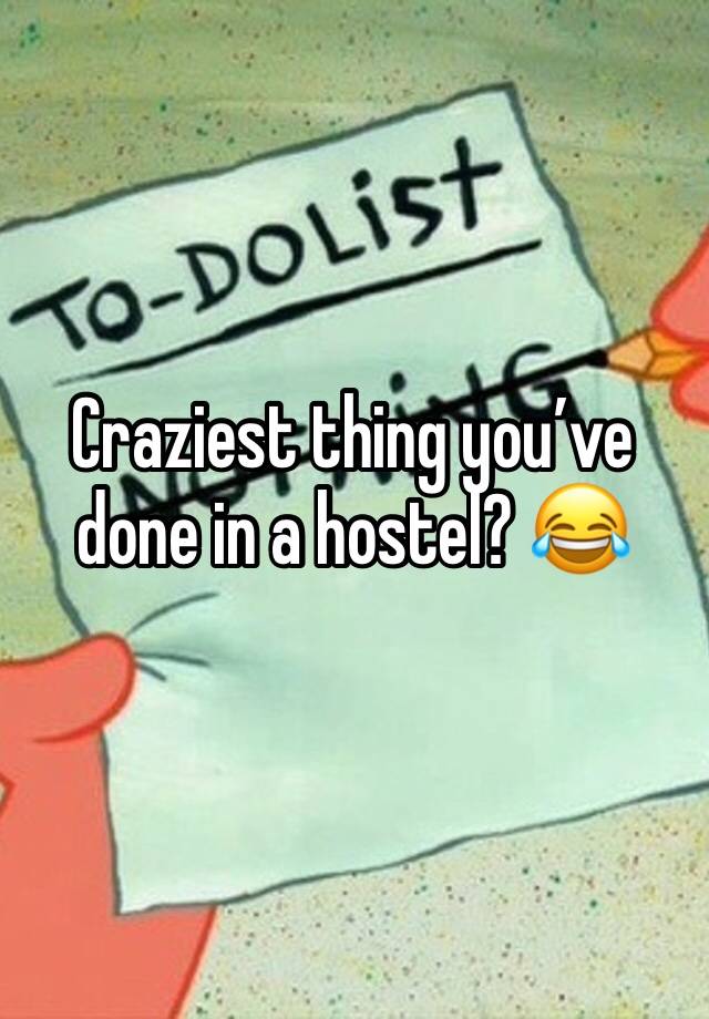 Craziest thing you’ve done in a hostel? 😂