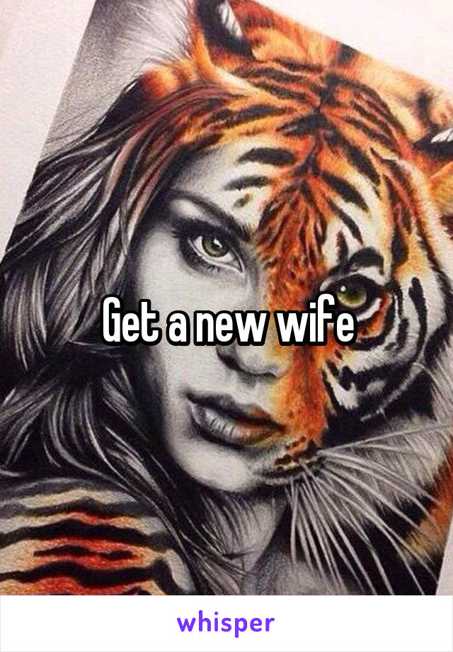 Get a new wife