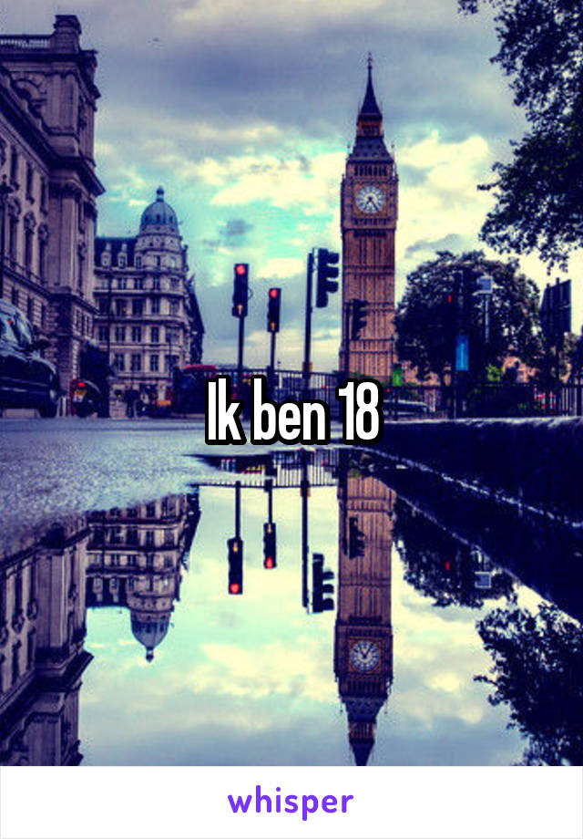 Ik ben 18