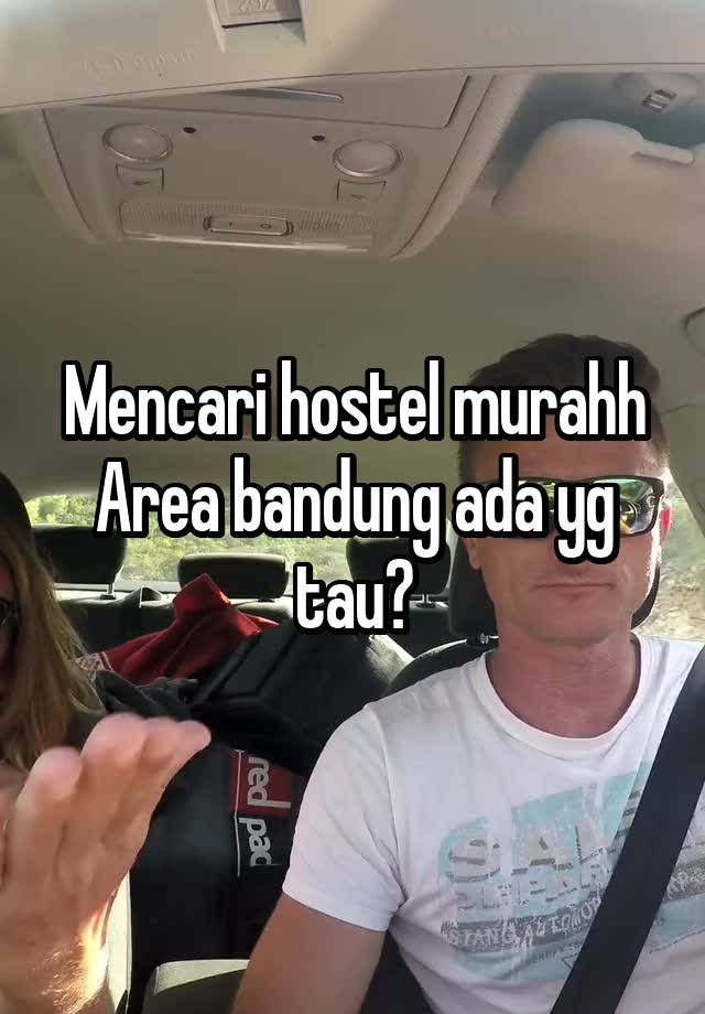 Mencari hostel murahh
Area bandung ada yg tau?