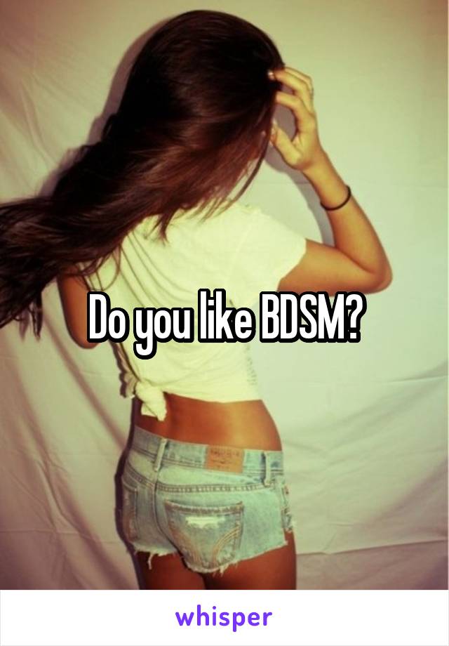 Do you like BDSM?