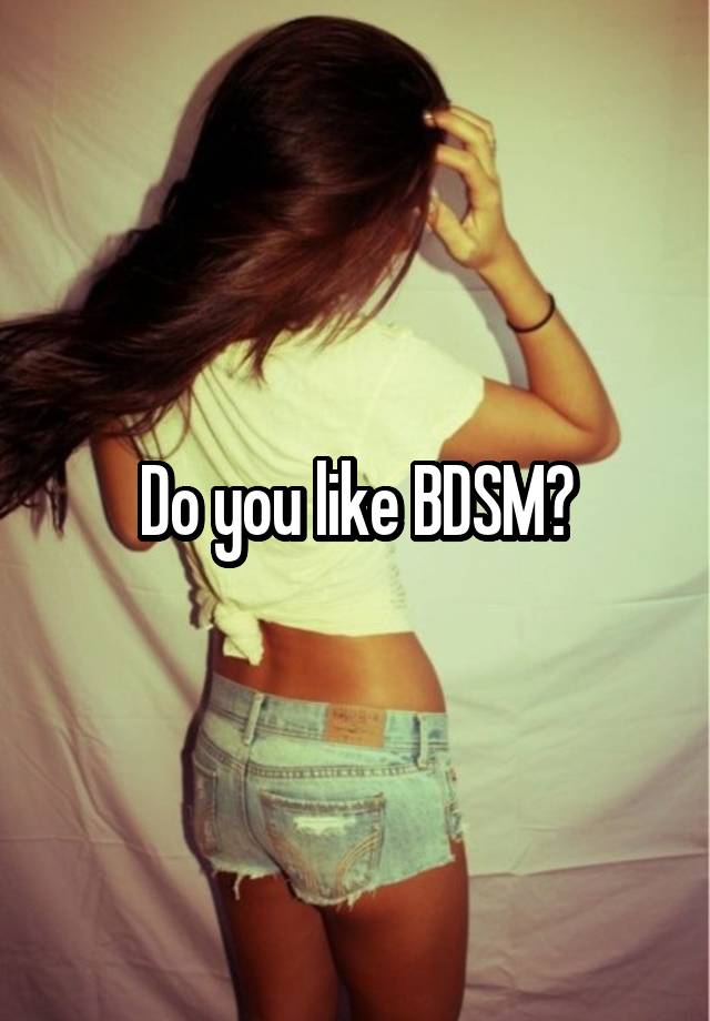 Do you like BDSM?