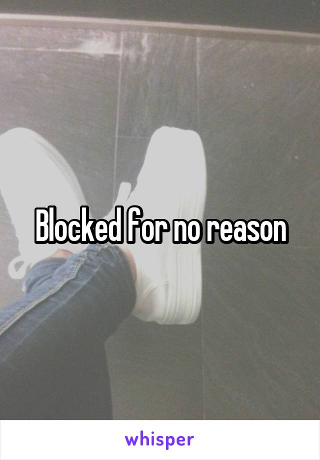 Blocked for no reason