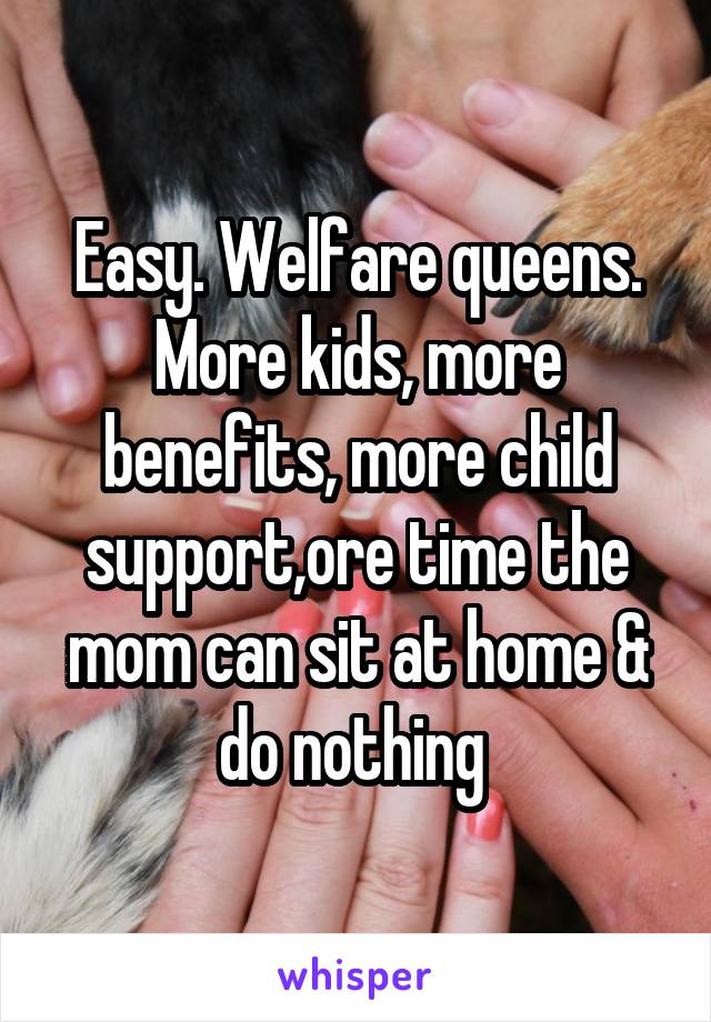 Easy. Welfare queens. More kids, more benefits, more child support,ore time the mom can sit at home & do nothing 