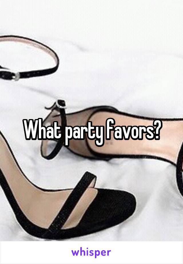 What party favors?