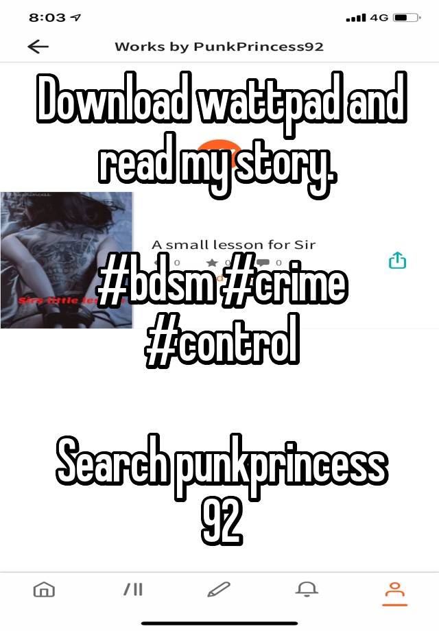 Download wattpad and read my story. 

#bdsm #crime #control

Search punkprincess 92