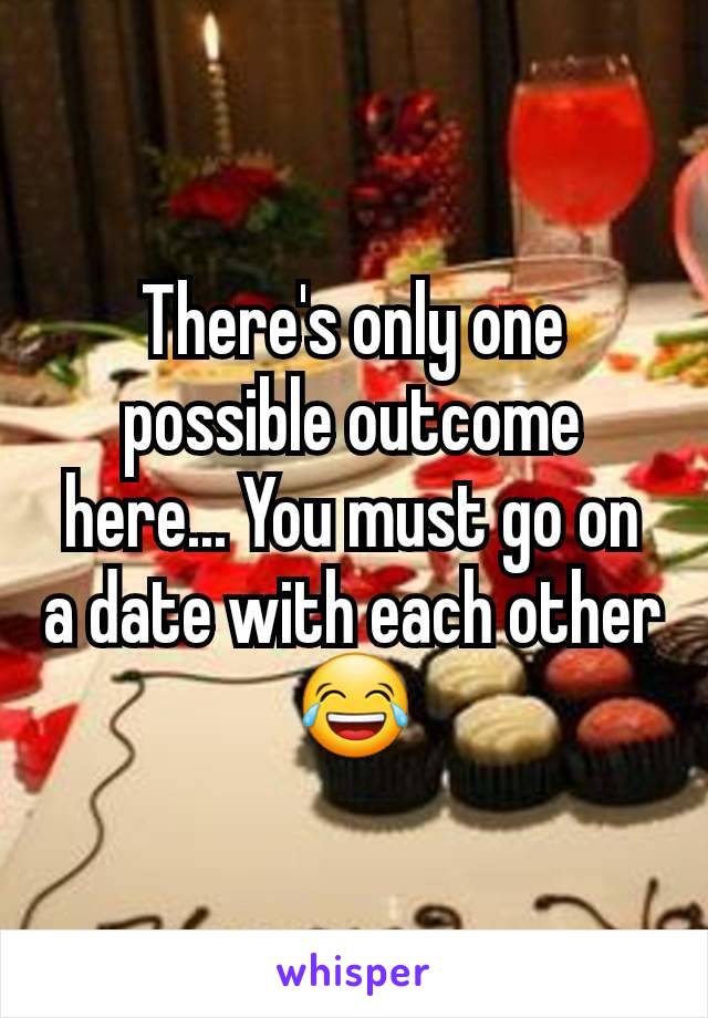 There's only one possible outcome here... You must go on a date with each other 😂