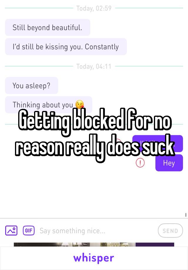 Getting blocked for no reason really does suck