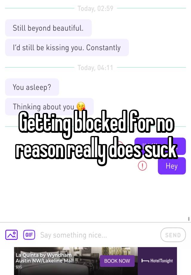 Getting blocked for no reason really does suck