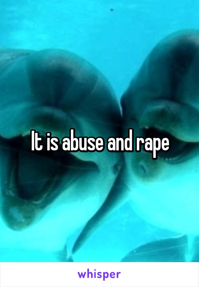 It is abuse and rape