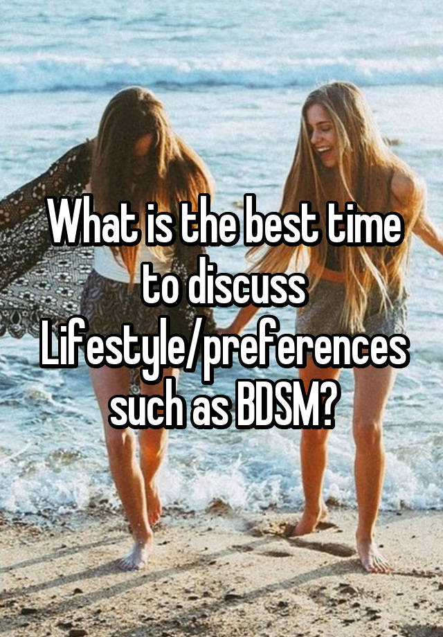 What is the best time to discuss Lifestyle/preferences such as BDSM?