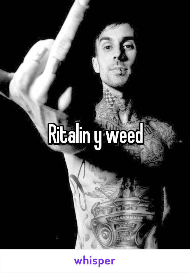 Ritalin y weed