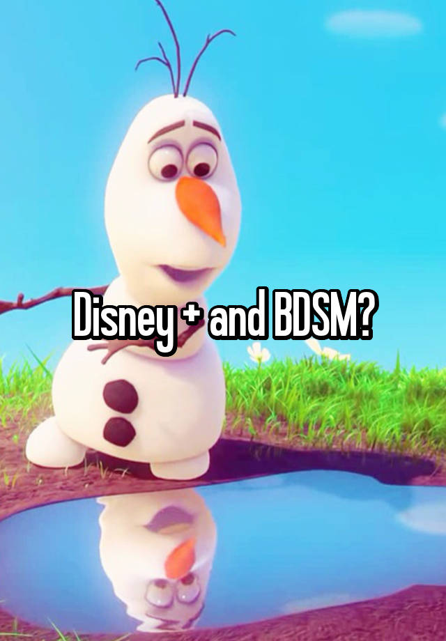 Disney + and BDSM?