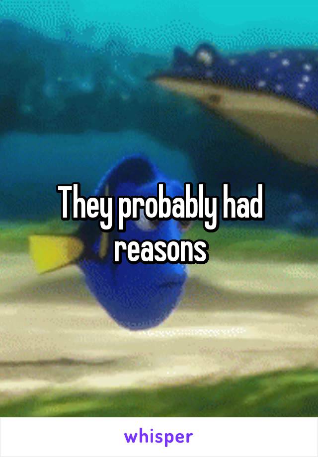 They probably had reasons