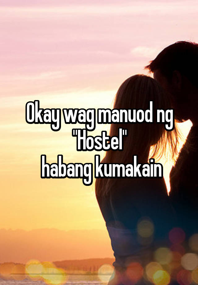 Okay wag manuod ng "Hostel"
 habang kumakain