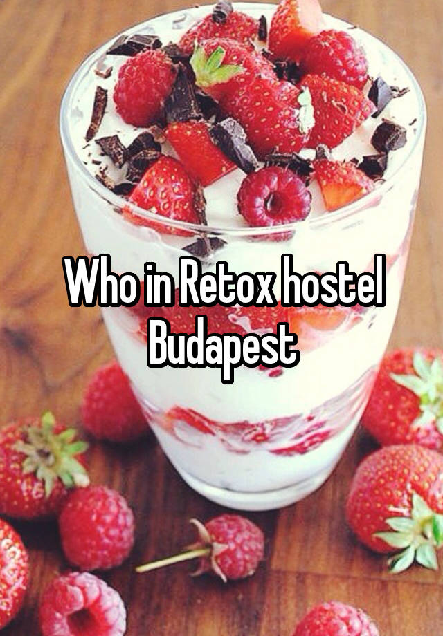 Who in Retox hostel Budapest