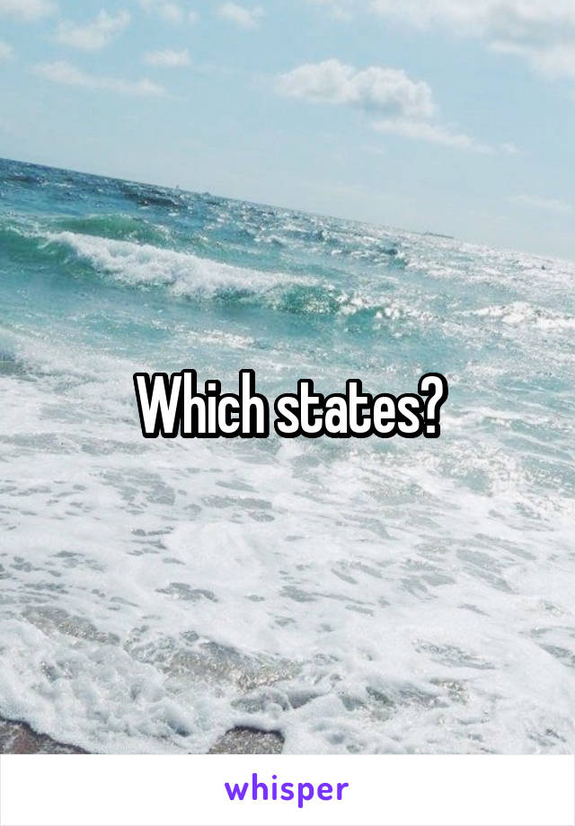 Which states?