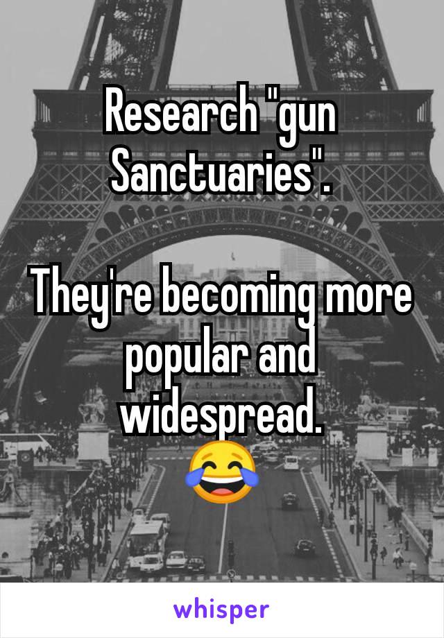 Research "gun Sanctuaries".

They're becoming more popular and widespread.
😂
