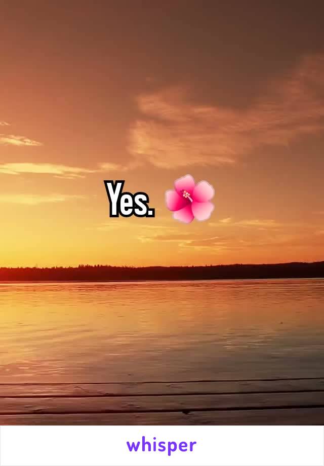 Yes. 🌺