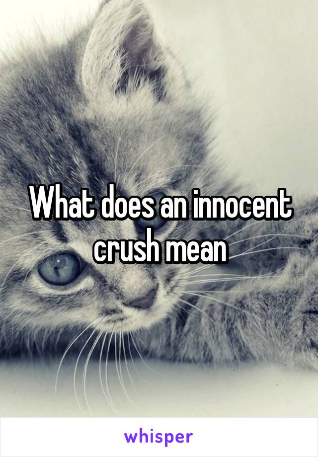 what-does-an-innocent-crush-mean