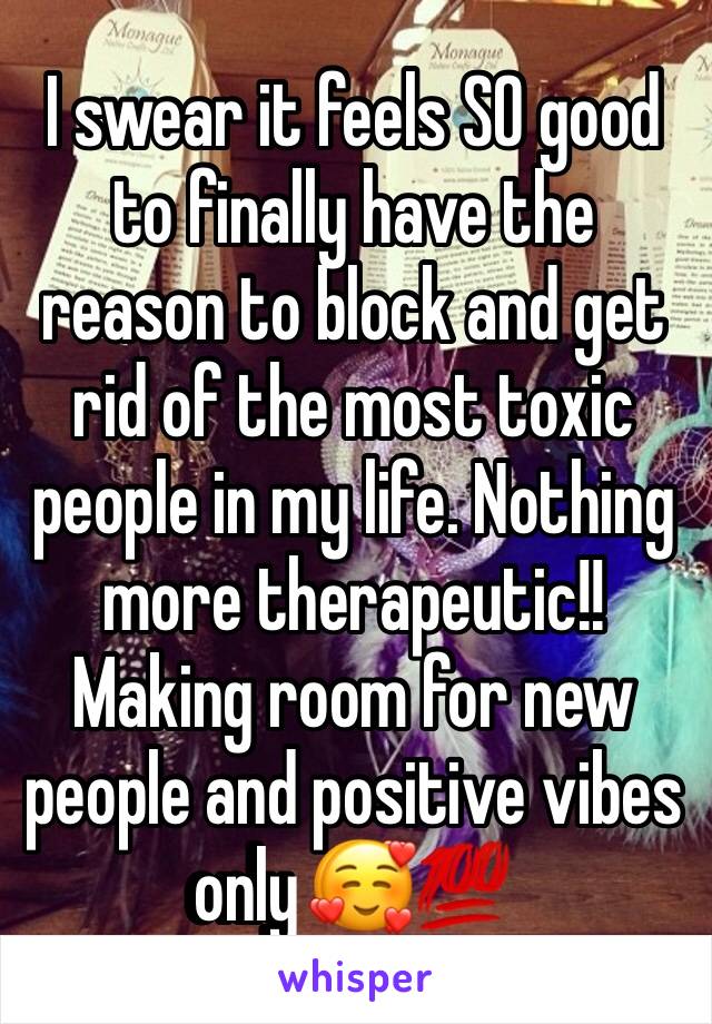 ‪I swear it feels SO good to finally have the reason to block and get rid of the most toxic people in my life. Nothing more therapeutic!! Making room for new people and positive vibes only 🥰💯 ‬