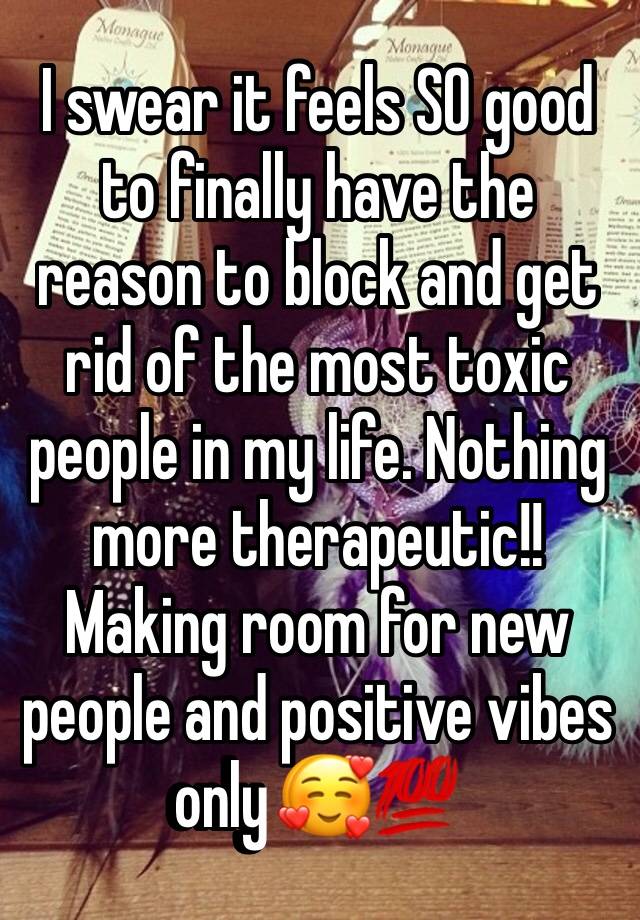 ‪I swear it feels SO good to finally have the reason to block and get rid of the most toxic people in my life. Nothing more therapeutic!! Making room for new people and positive vibes only 🥰💯 ‬