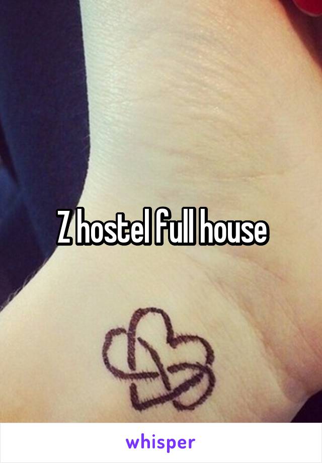 Z hostel full house