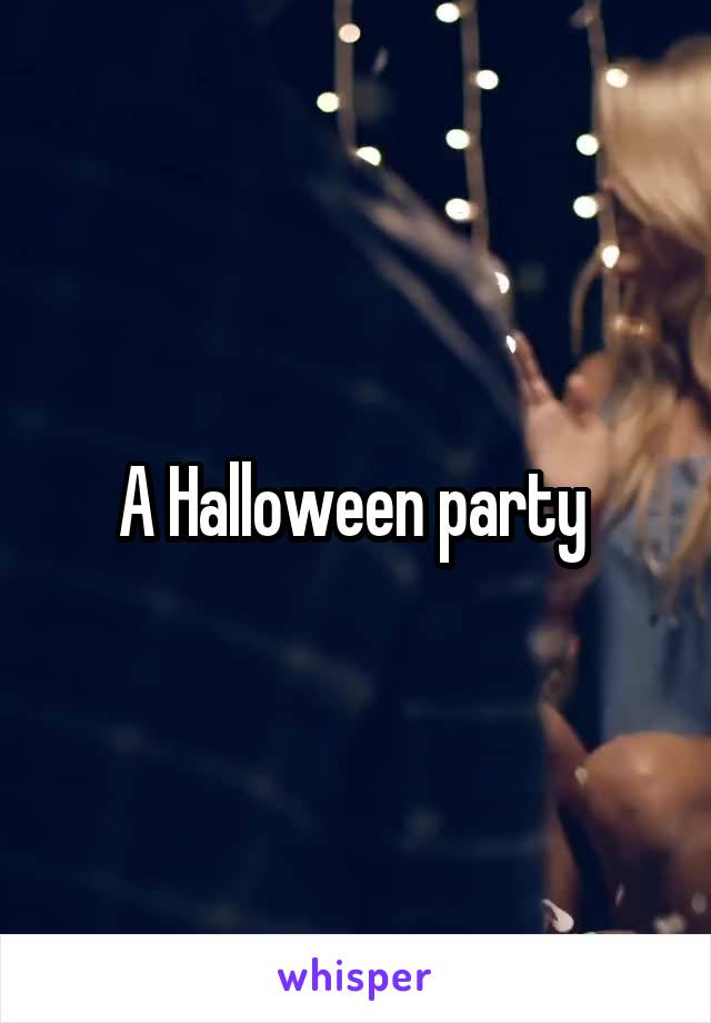 A Halloween party 