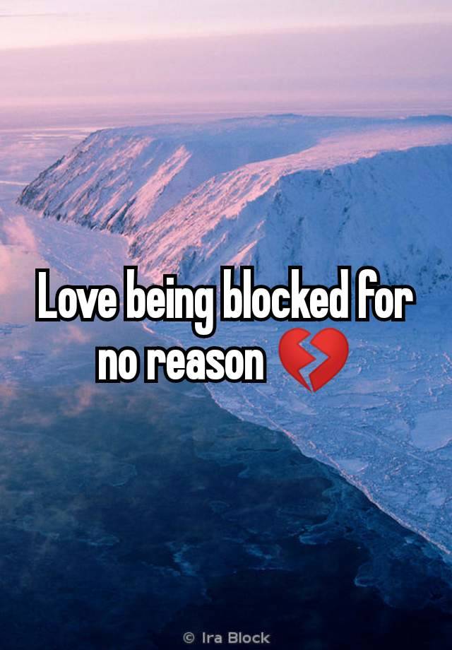 Love being blocked for no reason 💔