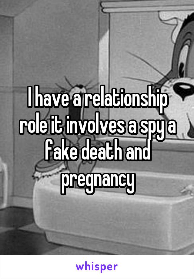 I have a relationship role it involves a spy a fake death and pregnancy